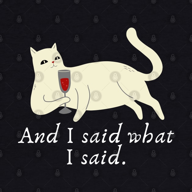 Cat wine: And I said what I said. by Yelda